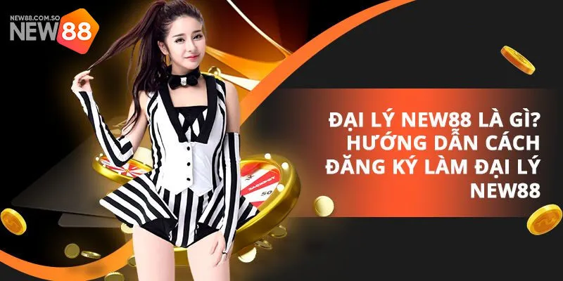 Nhiệm vụ cơ bản đối tác New88 cần thực hiện