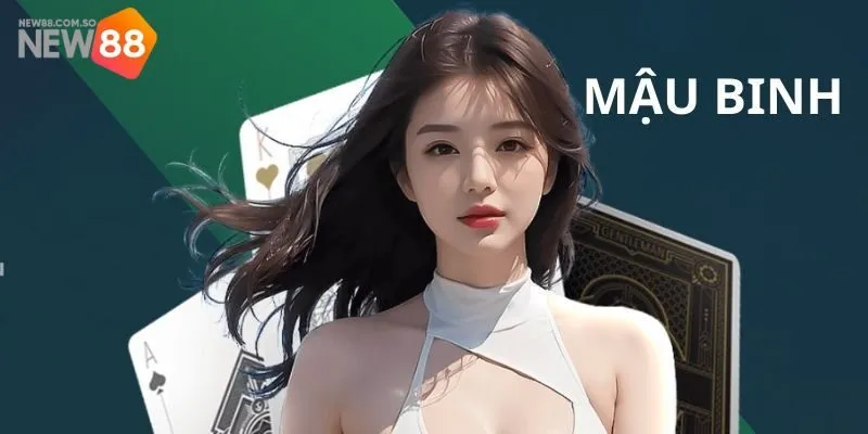 Hướng dẫn chi tiết cách chơi Mậu Binh dành cho người mới