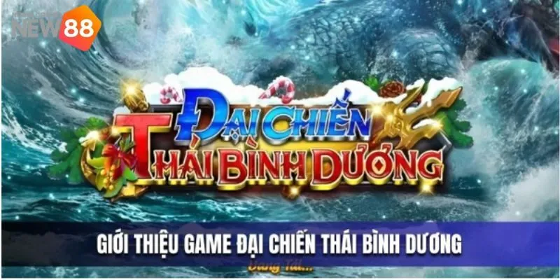 Đại chiến thái bình dương - Đấu trường bắn cá kịch tính