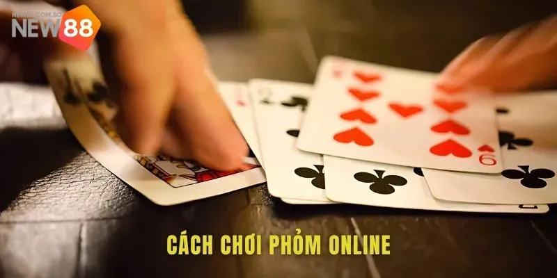 Hiểu luật chơi phỏm - nền tảng quan trọng trước khi đặt cược tại New88